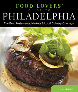 Paperback Food Lovers' Guide To(r) Philadelphia: The Best Restaurants, Markets & Local Culinary Offerings Book