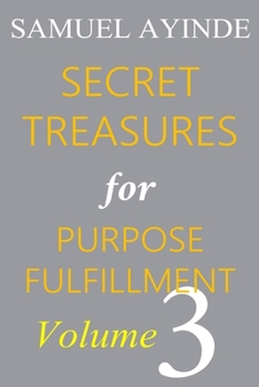Paperback Secret Treasures For Purpose Fulfillment, Volume 3 Book