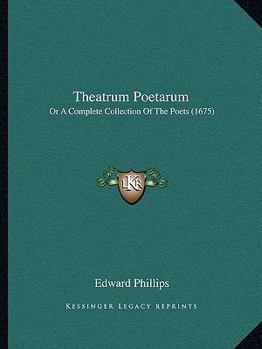 Paperback Theatrum Poetarum: Or A Complete Collection Of The Poets (1675) Book
