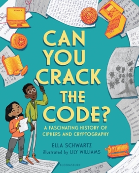 Hardcover Can You Crack the Code?: A Fascinating History of Ciphers and Cryptography Book