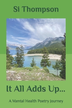 Paperback It All Adds Up...: A Mental Health Poetry Journey Book
