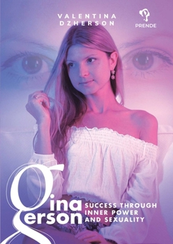 Hardcover Gina Gerson: Success Through Inner Power and Sexuality Book