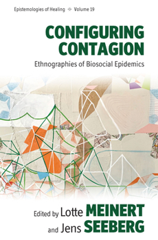 Hardcover Configuring Contagion: Ethnographies of Biosocial Epidemics Book