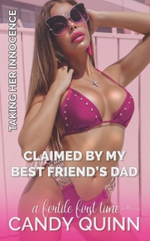 Claimed by My Best Friend's Dad: A Fertile First Time