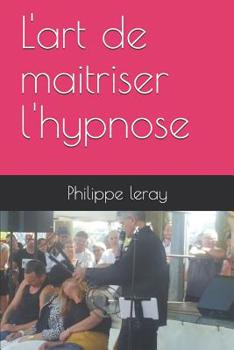 Paperback L'art de maitriser l'hypnose [French] Book