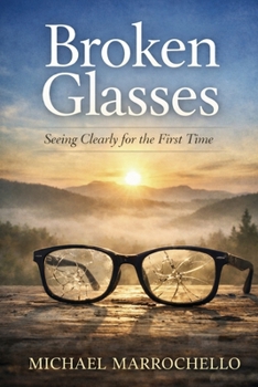 Paperback Broken Glasses: Seeing Clearly for the First Time Book