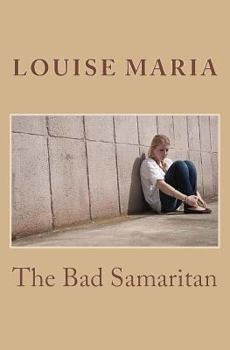 Paperback The Bad Samaritan: A Girl Escapes Unwanted Attention on the Train Only to Run Into the Arms of Somebody Even Worse Book