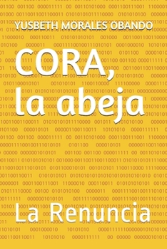 Paperback CORA, la abeja: La Renuncia [Spanish] Book