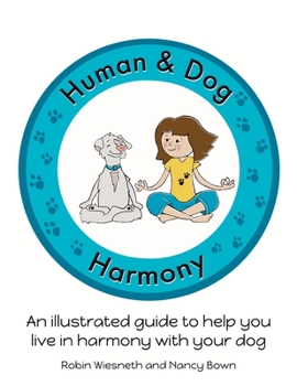 Paperback Human and Dog Harmony: An illustrated guide to help you live in harmony with your dog Book