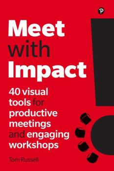 Paperback Meet with Impact: 40 Visual Tools for Productive Meetings and Engaging Workshops Book