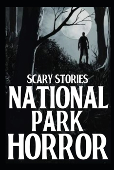 Paperback Scary National Park Horror Stories: Vol 1 Book