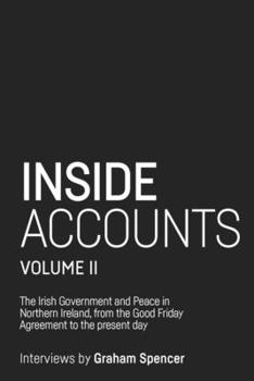 Paperback Inside Accounts, Volume II: The Irish Government and Peace in Northern Ireland, from the Good Friday Agreement to the Fall of Power-Sharing Book