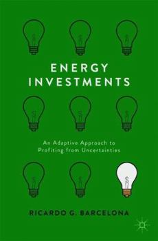 Paperback Energy Investments: An Adaptive Approach to Profiting from Uncertainties Book