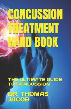 Paperback Concussion Treatment Hand Book: The Ultimate Guide to Concussion Book