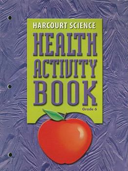 Paperback Science, Grade 6 Health Activity Book: Harcourt School Publishers Science (Science 02) Book