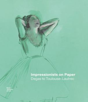 Hardcover Impressionists on Paper: Degas to Toulouse-Lautrec Book