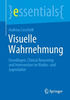 Paperback Visuelle Wahrnehmung: Grundlagen, Clinical Reasoning Und Intervention Im Kindes- Und Jugendalter [German] Book