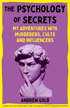 Hardcover The Psychology of Secrets: My Adventures with Murderers, Cults and Influencers Book