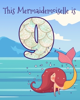 Paperback This Mermaidemoiselle is 9: Funny 9th Birthday Ocean Mermaid Blank Journal Notebook, Lined Paper 8x10, Cute Undersea Theme Book