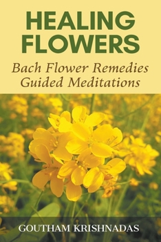 Paperback Healing Flowers: Bach Flower Remedies Guided Meditations Book