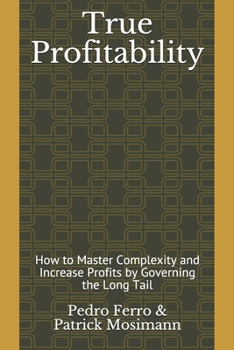 Paperback True Profitability: How to master complexity and increase profits by managing the long tail. Book