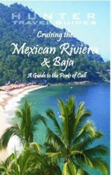 Paperback Cruising the Mexican Riviera & Baja: A Guide to the Ships & the Ports of Call Book