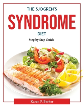 Paperback The Sjogren's Syndrome Diet: Step by Step Guide Book