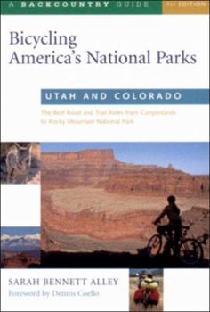 Paperback Bicycling America's National Parks: Utah and Colorado: The Best Road and Trail Rides from the Canyonlands to Rocky Mountain National Park Book