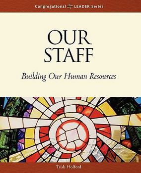 Our Staff: Building Our Human Resources - Book  of the Congregational LEADER Series