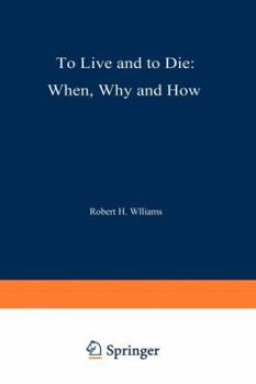 Paperback To Live and to Die: When, Why, and How Book