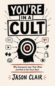 Paperback You're in a Cult: Why Everyone's Lost Their Mind and How to Get Yours Back Book