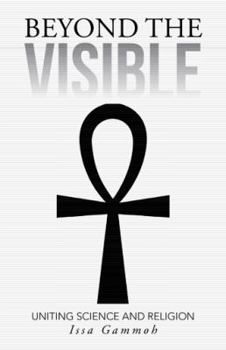 Paperback Beyond the Visible: Uniting Science and Religion Book