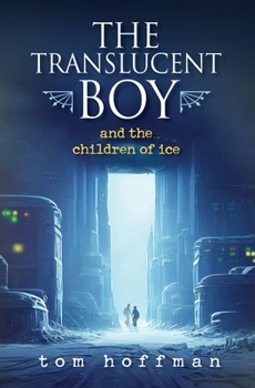 Paperback The Translucent Boy and the Children of Ice Book