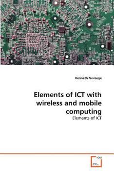 Paperback Elements of ICT with wireless and mobile computing Book