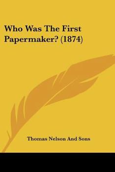 Paperback Who Was The First Papermaker? (1874) Book