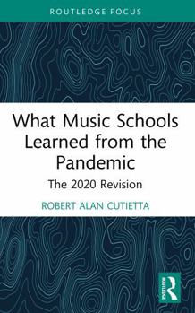 What music schools learned from the pandemic: The 2020 Revision (Routledge Studies in Music Education)