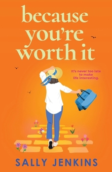Because You’re Worth It: The uplifting, emotional, later-in-life romance
