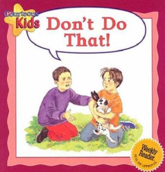 Don't Do That!: How Not to Act - Book  of the Courteous Kids