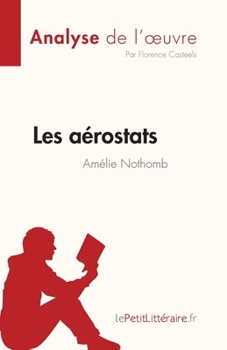 Les aérostats d'Amélie Nothomb (Analyse de l'œuvre): Résumé complet et analyse détaillée de l'oeuvre (Fiche de lecture) (French Edition)