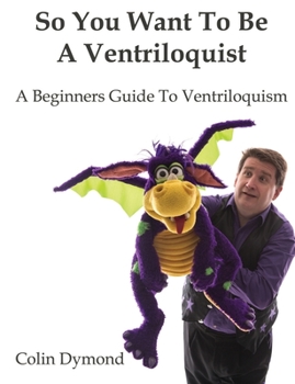Paperback So You Want To Be A Ventriloquist Book