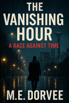 The Vanishing Hour: A Race Against Time (Fast-paced Mysteries and Thrillers, for Adults)