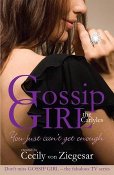 You Just Can't Get Enough (Gossip Girl: The Carlyles, Book 2) - Book #2 of the Gossip Girl: The Carlyles