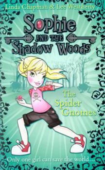 The Spider Gnomes - Book #3 of the Sophie and the Shadow Woods