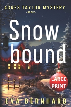 Paperback Snowbound - Large Print - A Holiday Mystery: Agnes Taylor Mystery - Book 3 Book