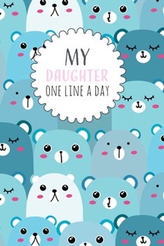 Paperback My Daughter One Line a Day: Five Year Memory Book for new Moms. Book