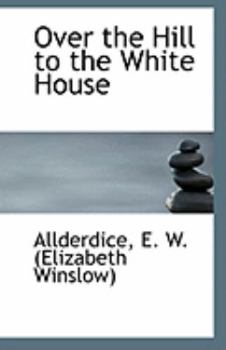 Over the Hill to the White House