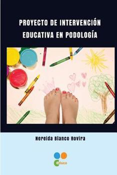 Paperback Proyecto de intervencion educativa en Podologia [Spanish] Book