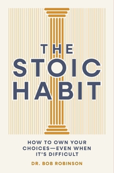 The Stoic Habit: Practical Wisdom for Mastering a Mindset to Handle Anything