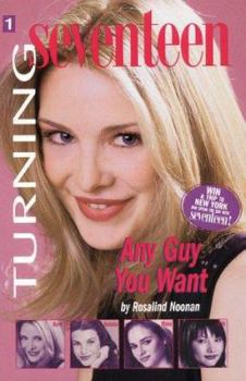 Any Guy You Want (Turning Seventeen #1) - Book #1 of the Turning Seventeen