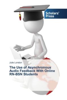 Paperback The Use of Asynchronous Audio Feedback With Online RN-BSN Students Book